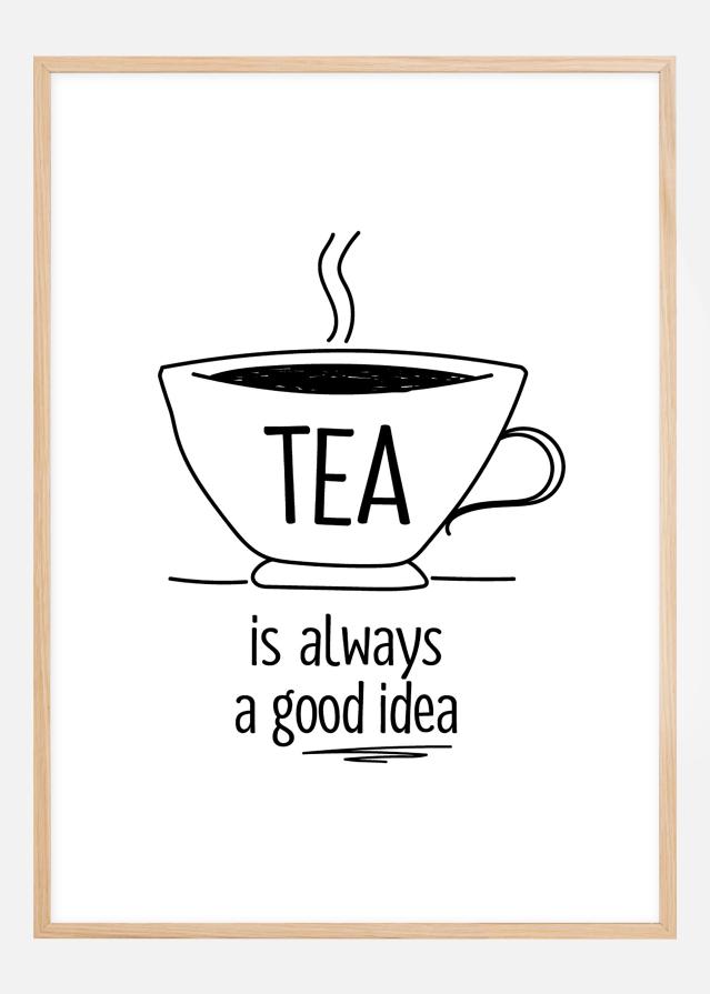 Tea is always a good idea Постер