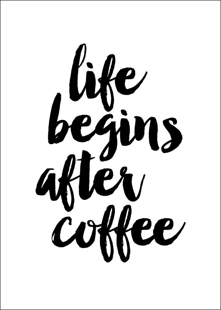 Life begins after coffee Постер