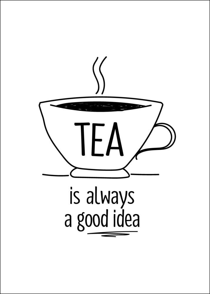 Tea is always a good idea Постер