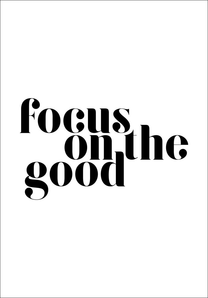 Focus on the good Постер