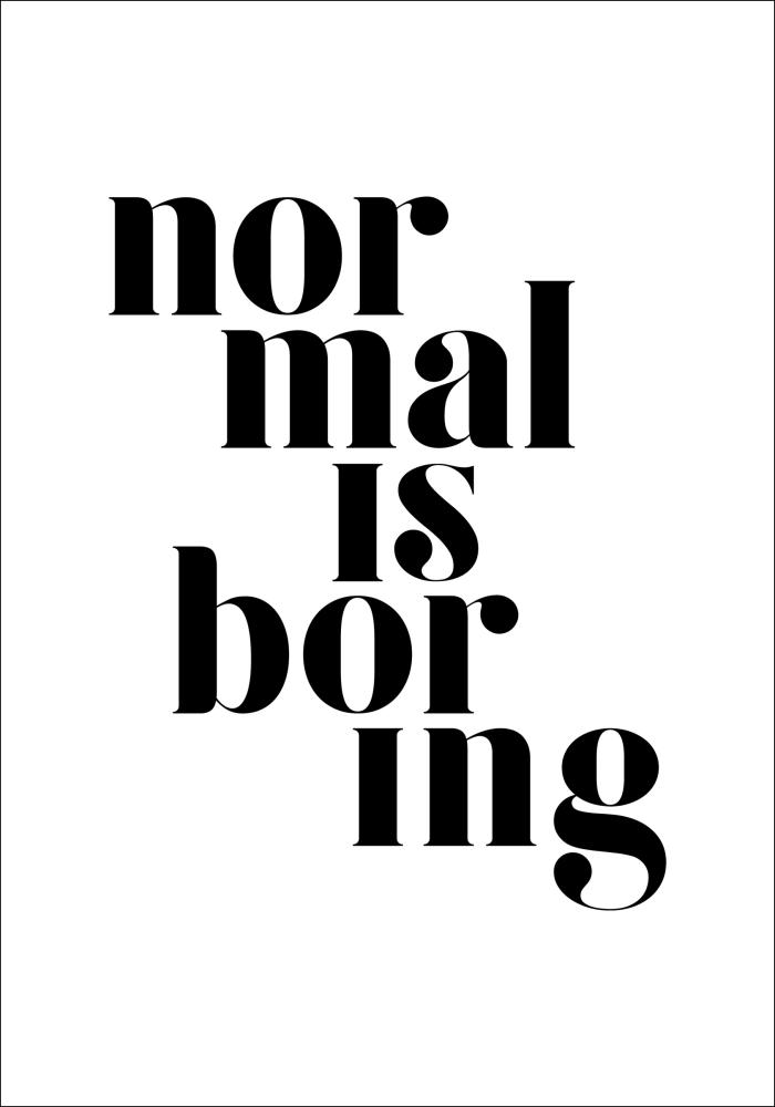 Normal is boring Постер