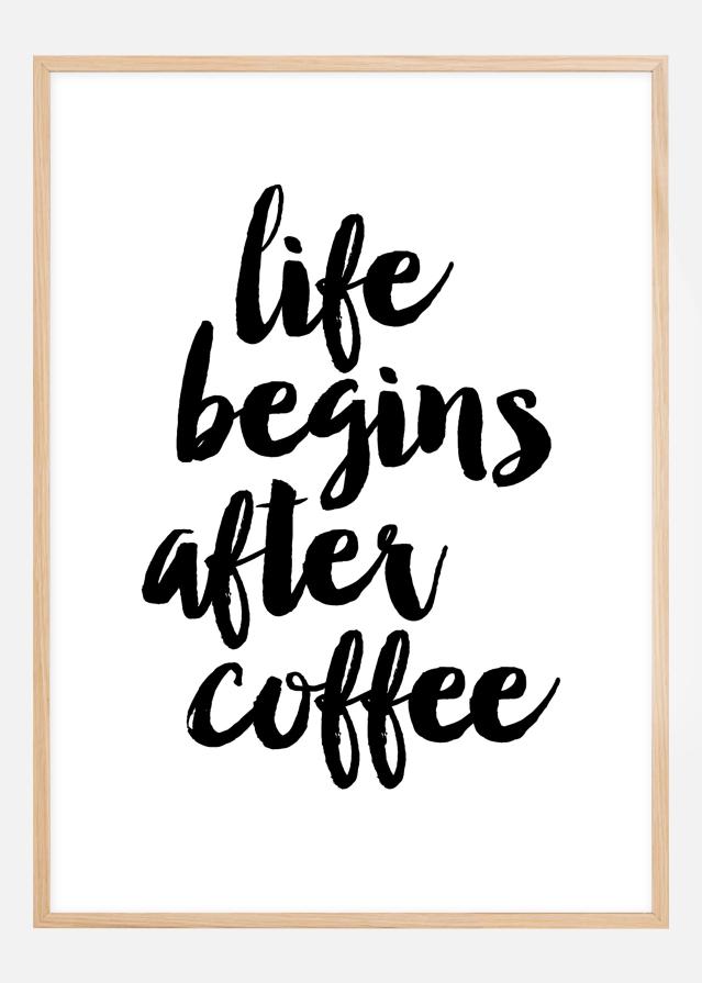 Life begins after coffee Постер