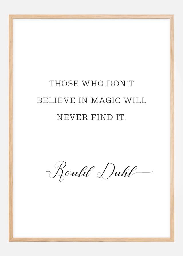 Those who don't believe in magic will never find it Постер