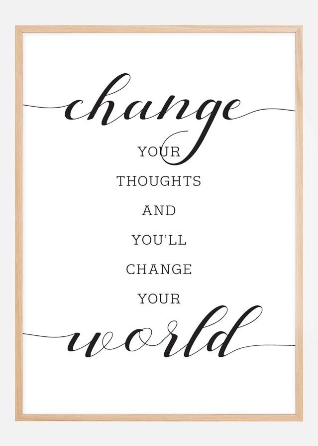 Change your thought and you'll change your world Постер