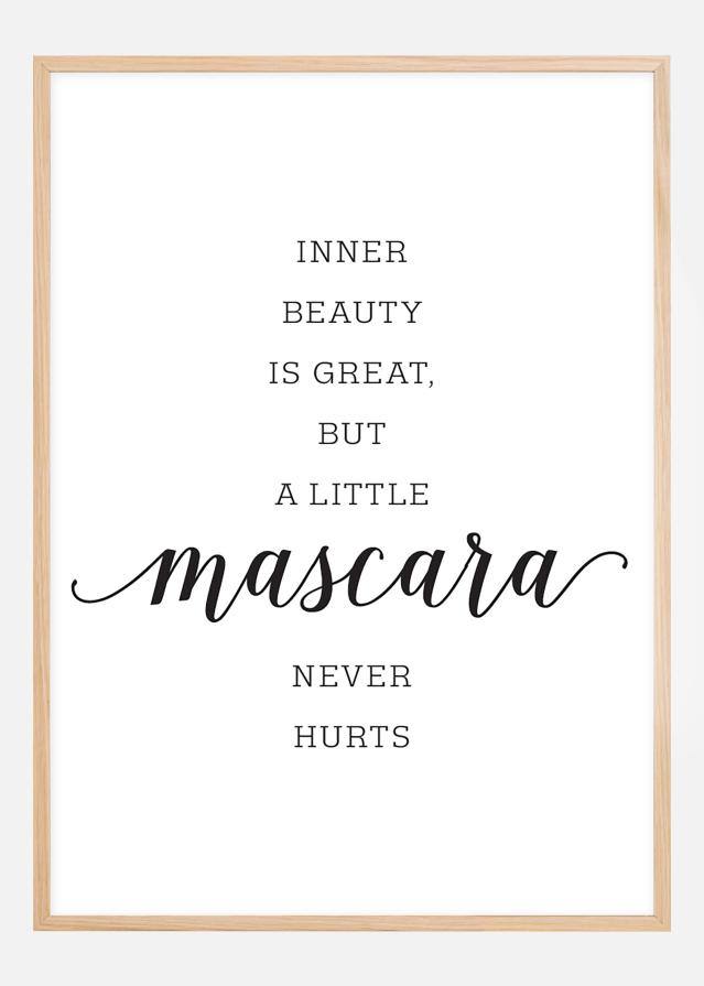 Inner beauty is great, but a little mascara never hurts Постер