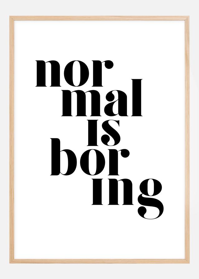 Normal is boring Постер