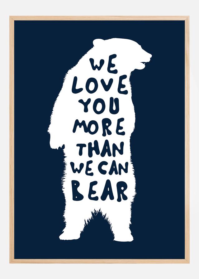 We love you more than we can bear Постер