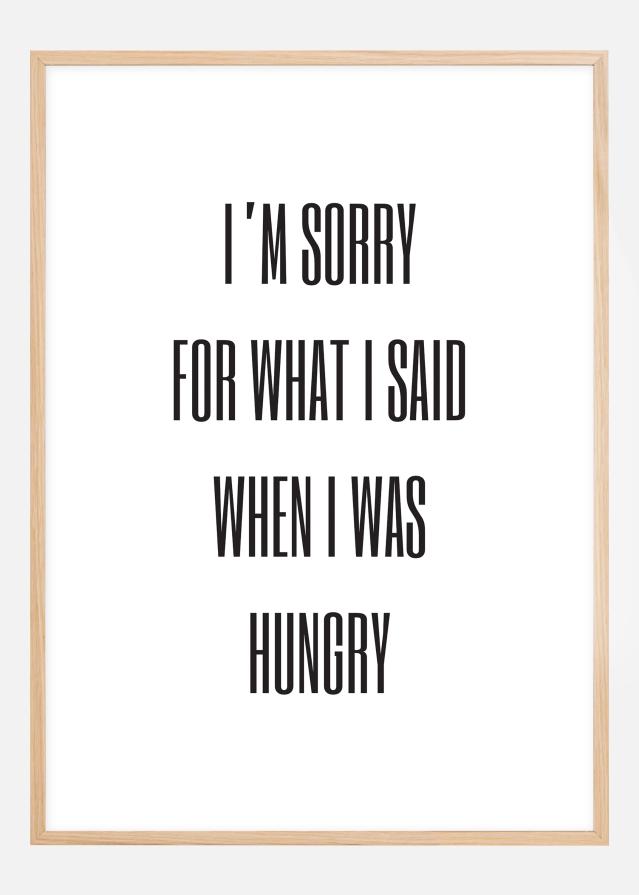 I'm sorry for what i said when was hungry Постер