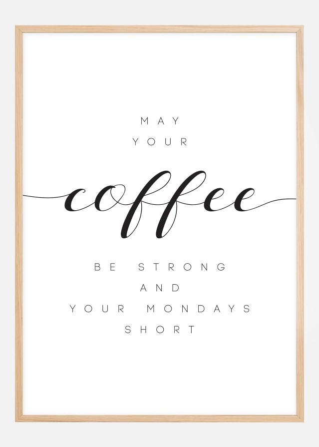 May your coffee be strong and your mondays short Постер